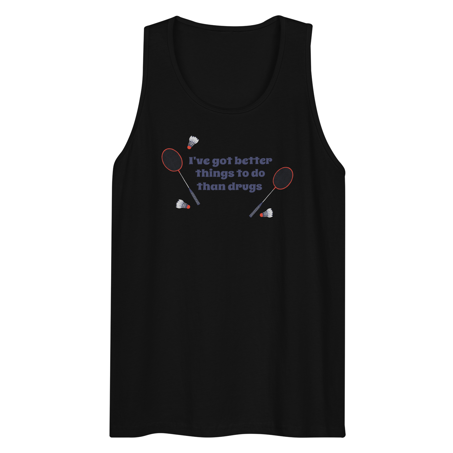 Better Than Drugs: Badminton - Men's Premium Tank Top | Cotton Heritage