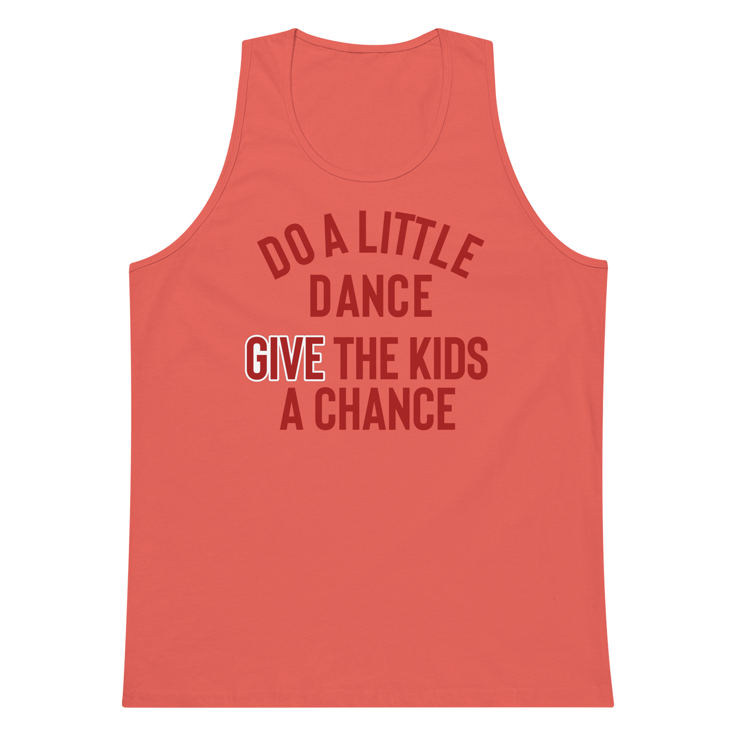 Do A Little Dance Give The Kids A Chance - Men's Premium Tank Top | Cotton Heritage