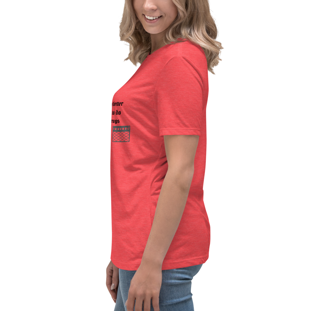 Better Than Drugs: Guitar Axe - Women's Relaxed T-Shirt | Bella + Canvas